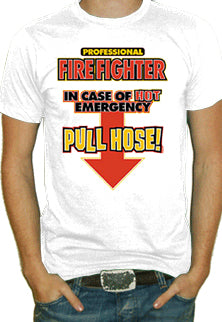 In Case Of Emergency Pull Hose T-Shirt
