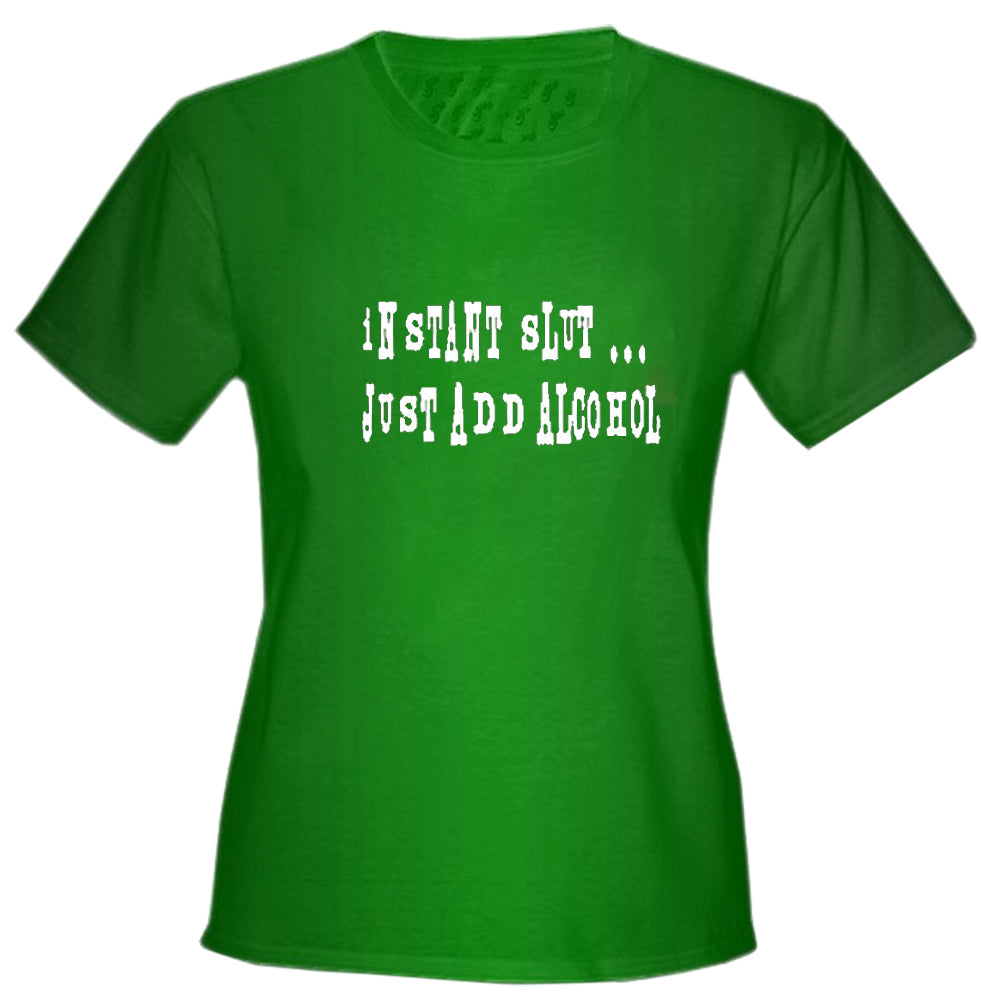 Instant Slut Girls T-Shirt
