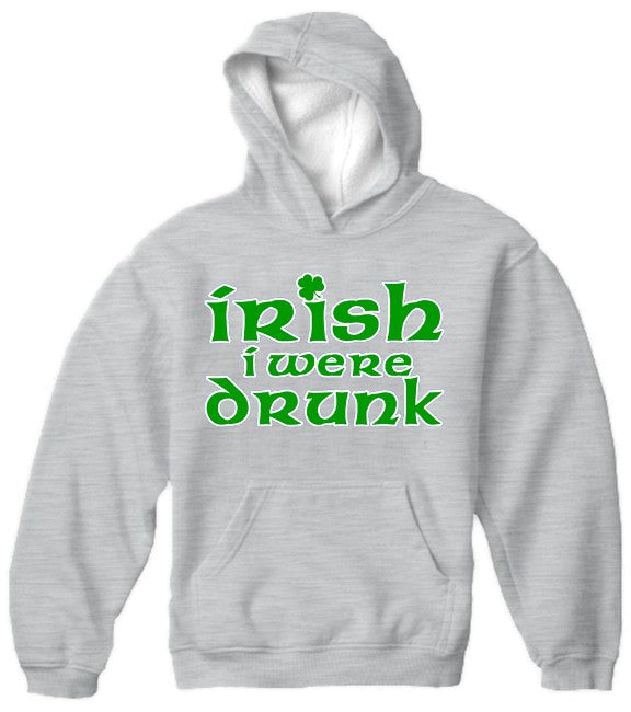 Irish I Were Drunk Hoodie