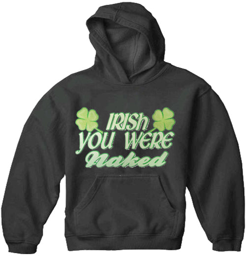 Irish You Were Naked Adults Hoodie