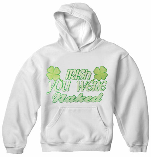 Irish You Were Naked Adults Hoodie
