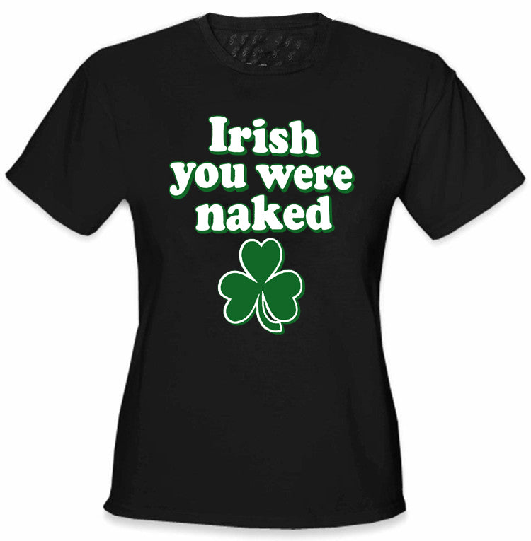 Irish You Were Naked Girl's T-Shirt