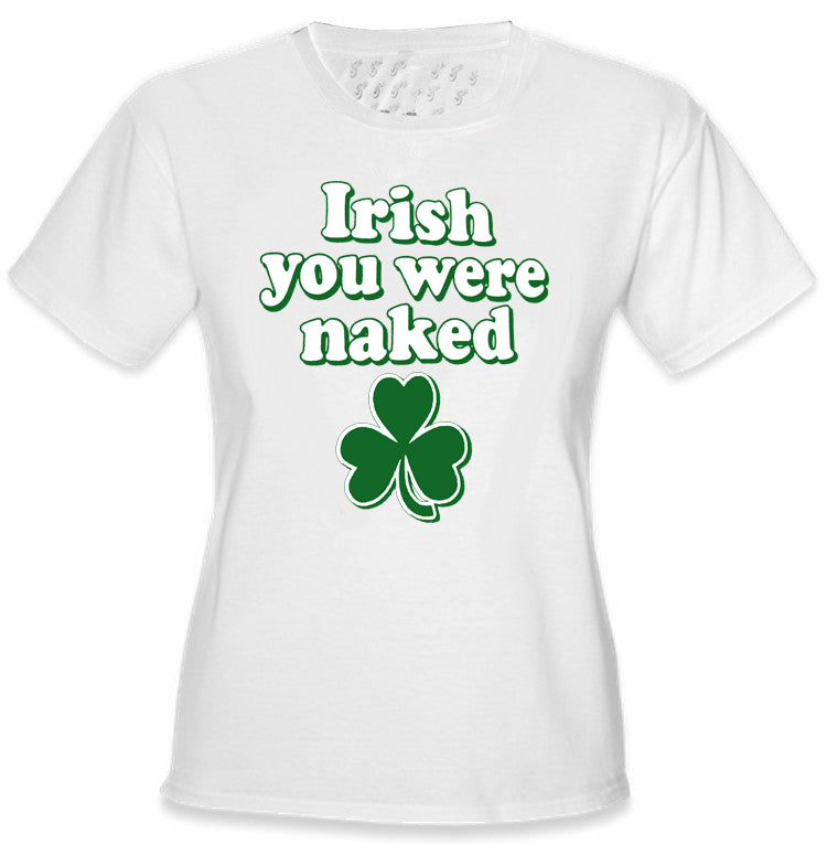 Irish You Were Naked Girl's T-Shirt