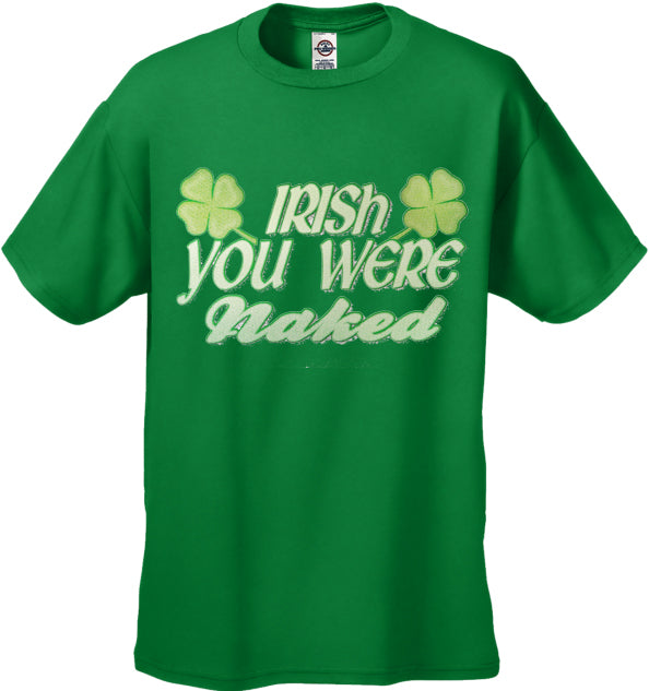 Irish You Were Naked Men's T-Shirt
