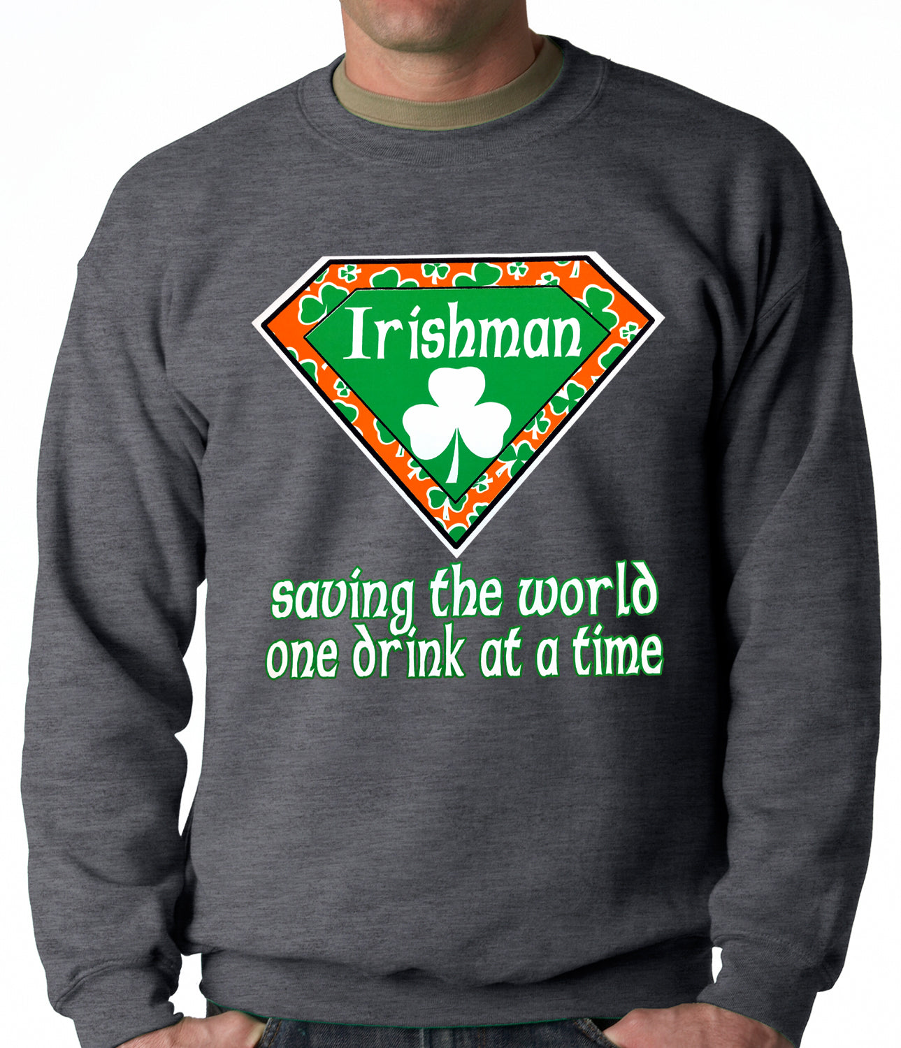 Irishman Saving The World One Drink At a Time Adult Crewneck