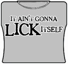 It Ain't Gonna Lick Itself Girls T-Shirt
