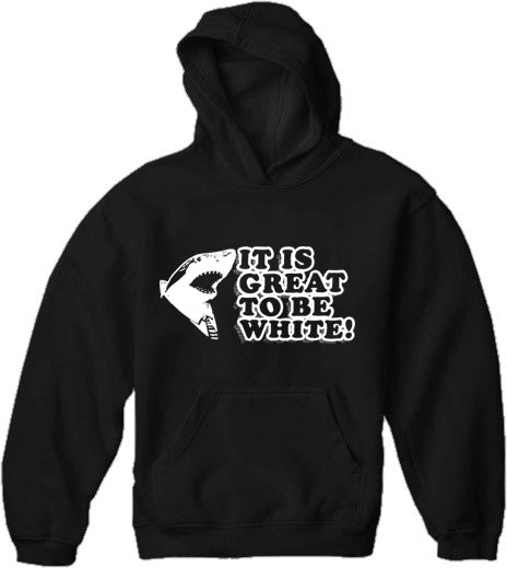 It Is Great To Be White Adult Hoodie