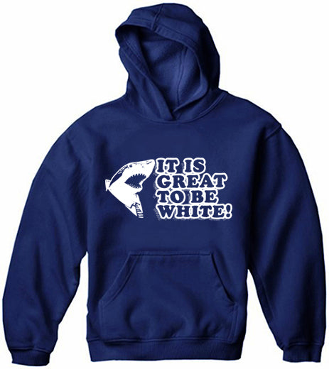 It Is Great To Be White Adult Hoodie