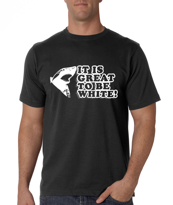 It Is Great To Be White Men's T-Shirt