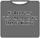 It's Real Funny T-Shirt
