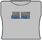 Jail Bait Girl's T-Shirt