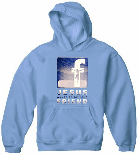 Jesus Wants To Be Your Friend Adult Hoodie