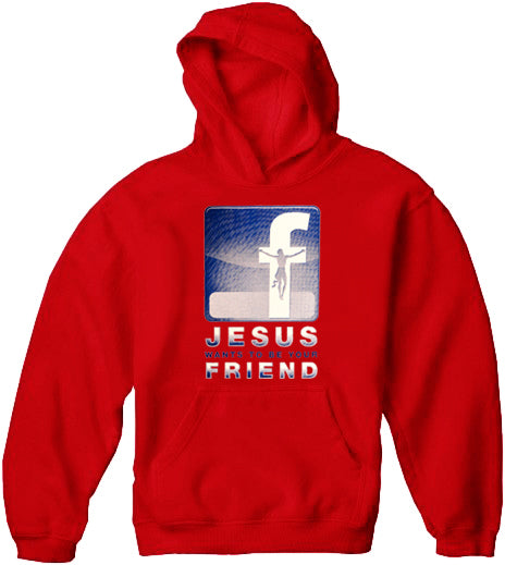 Jesus Wants To Be Your Friend Adult Hoodie