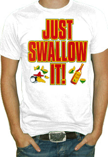 Just Swallow It T-Shirt