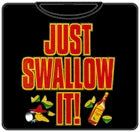 Just Swallow It T-Shirt