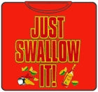 Just Swallow It T-Shirt