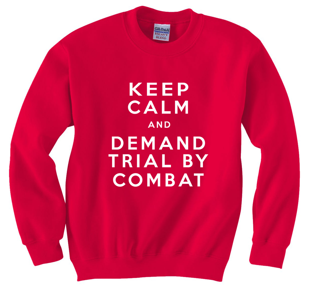 Keep Calm and Demand Trial By Combat Crewneck Sweatshirt