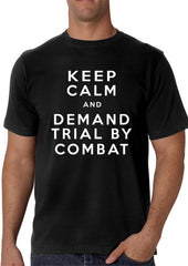 Keep Calm and Demand Trial By Combat Mens T-shirt