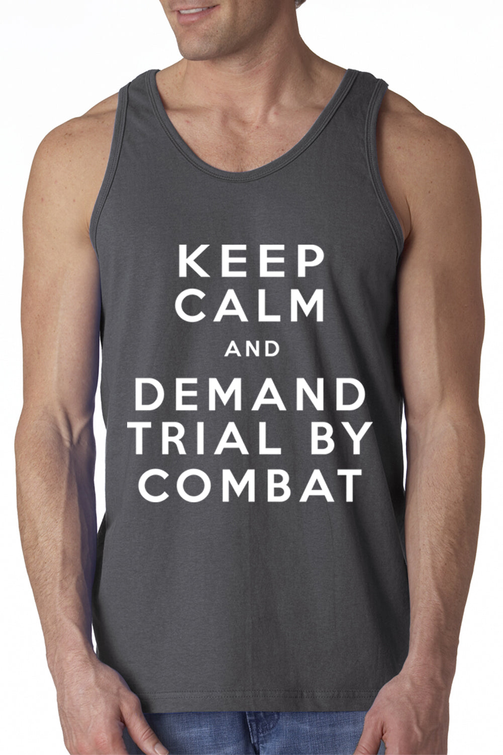 Keep Calm and Demand Trial By Combat Tank Top
