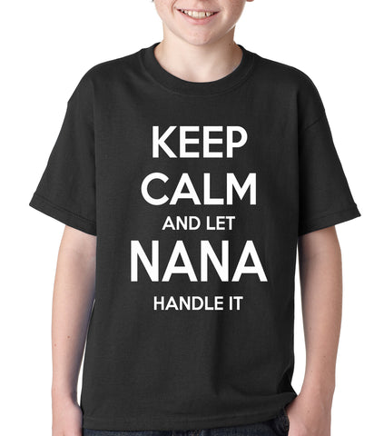 Keep Calm and Let Nana Handle It Kids T-shirt