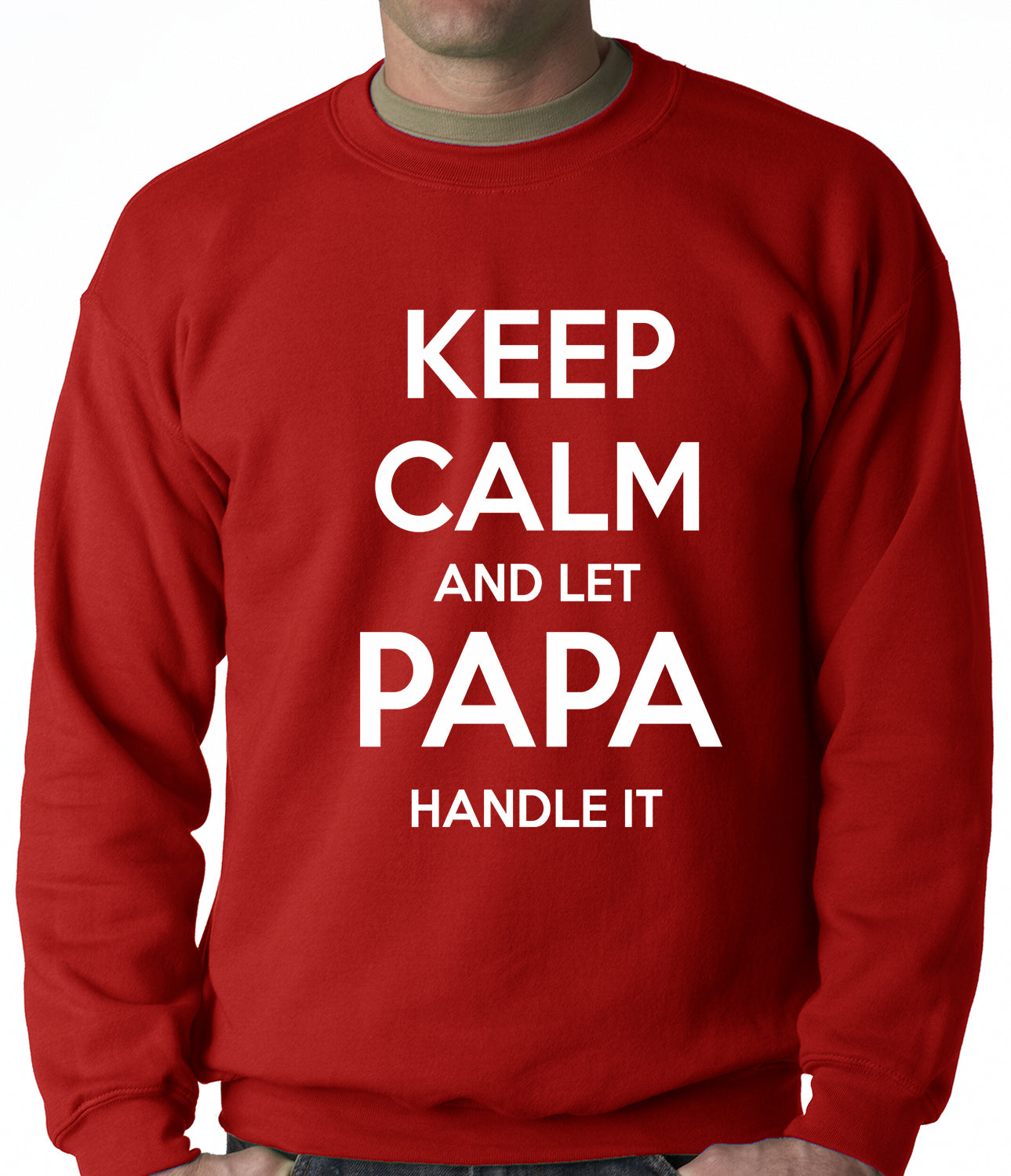 Keep Calm and Let Papa Handle It Crewneck