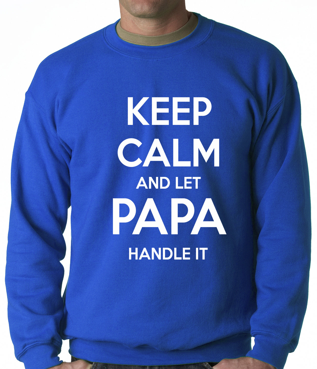 Keep Calm and Let Papa Handle It Crewneck