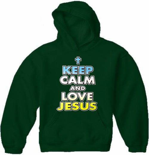 Keep Calm And Love Jesus Adult Hoodie
