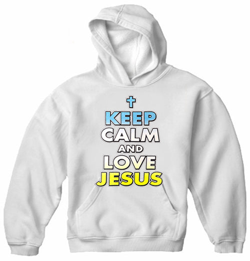 Keep Calm And Love Jesus Adult Hoodie