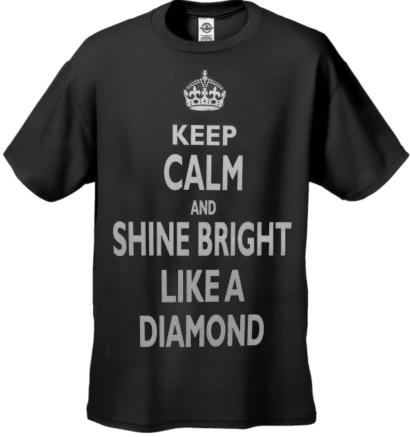 Keep Calm And Shine Bright Like A Diamond Men's T-Shirt