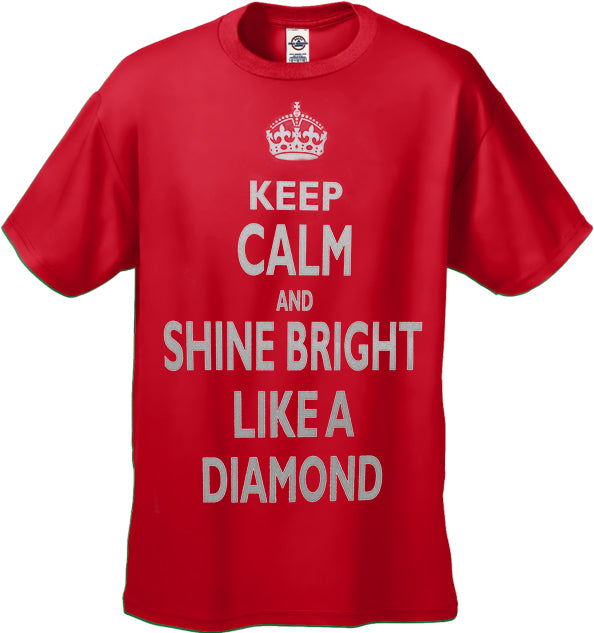 Keep Calm And Shine Bright Like A Diamond Men's T-Shirt