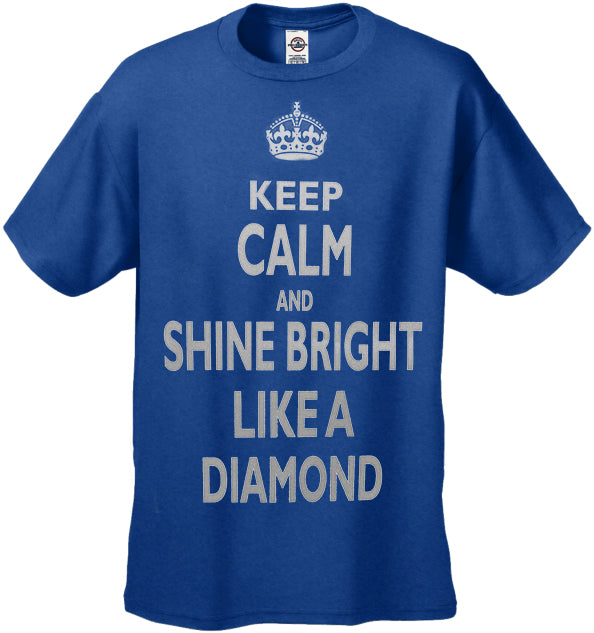 Keep Calm And Shine Bright Like A Diamond Men's T-Shirt