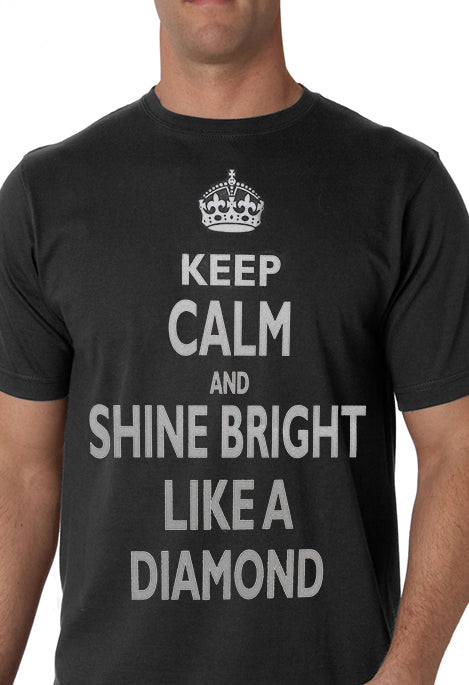 Keep Calm And Shine Bright Like A Diamond Men's T-Shirt
