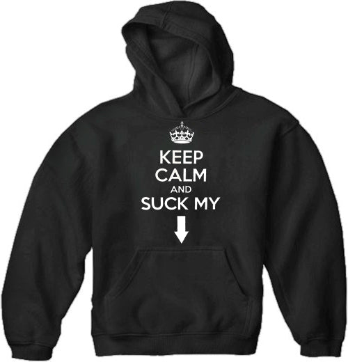 Keep Calm and "Suck My" Adult Hoodie