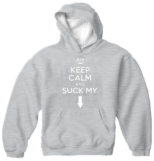 Keep Calm and "Suck My" Adult Hoodie