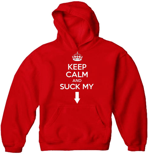Keep Calm and "Suck My" Adult Hoodie
