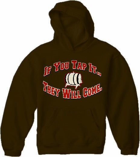 Keg Party Sweatshirt - If You Tap It They Will Come Hoodie