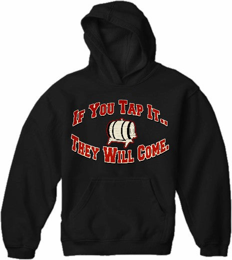 Keg Party Sweatshirt - If You Tap It They Will Come Hoodie
