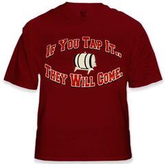Keg Party Tees - If You Tap It They Will Come T-Shirt