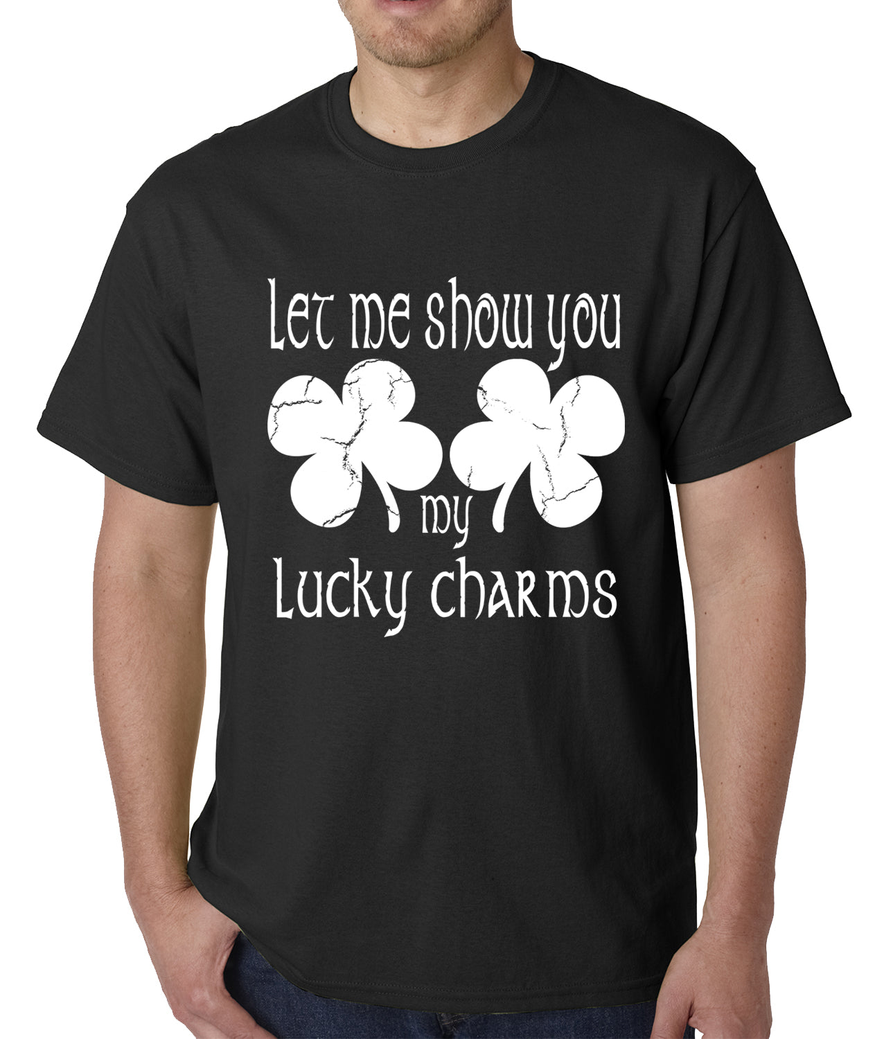 Let Me Show You My Lucky Charms St. Patrick's Day Mens T-shirt