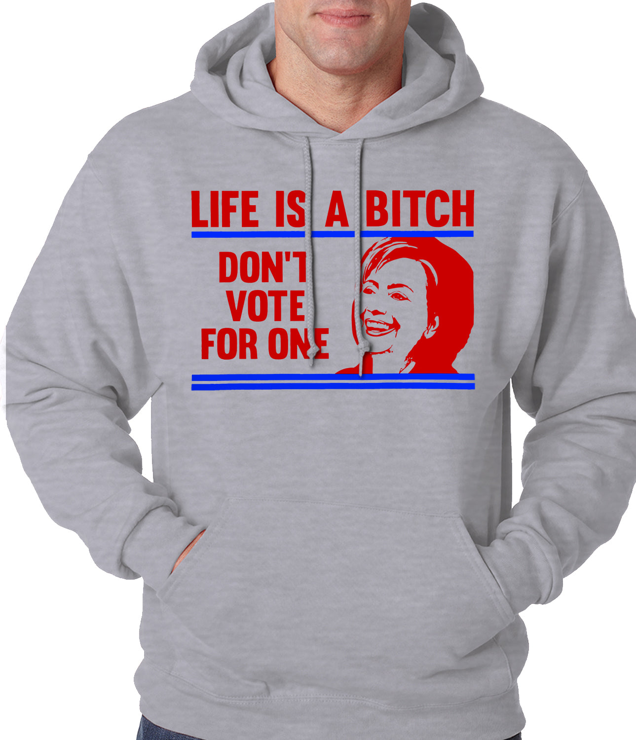 Life is a B*tch, Don't Vote For One Adult Hoodie