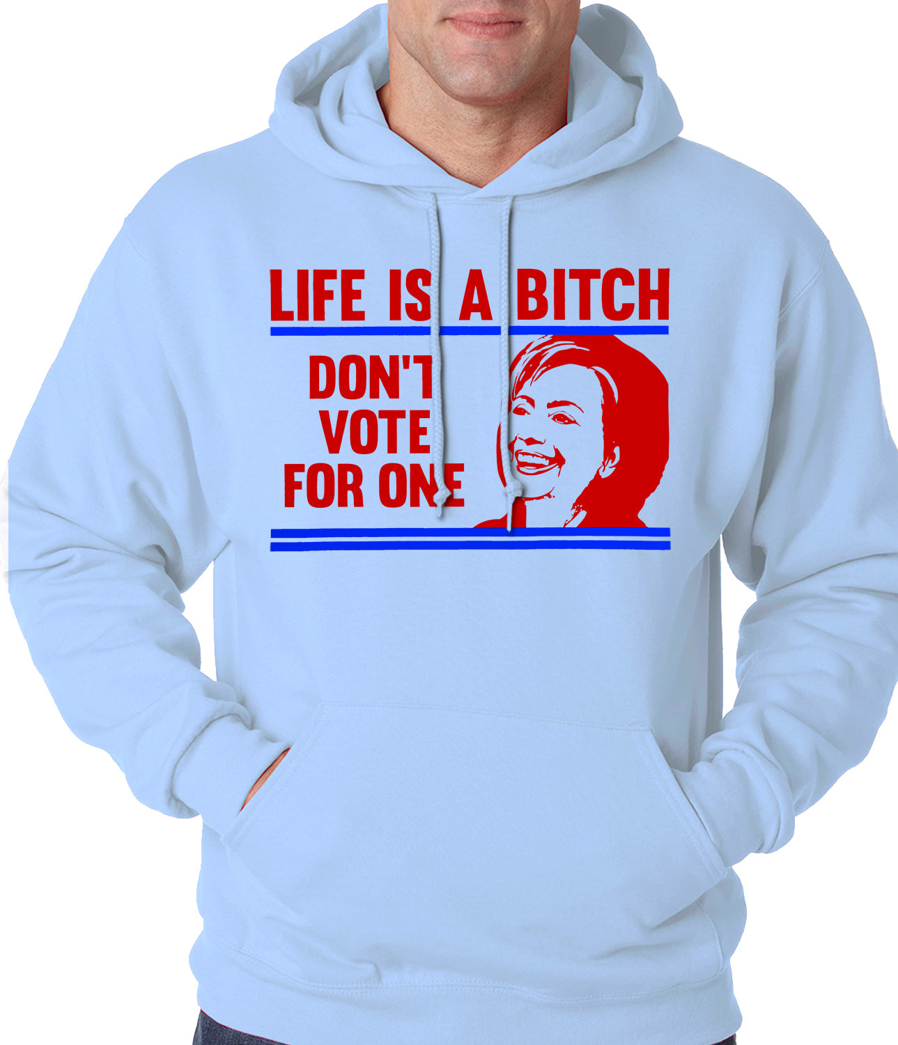 Life is a B*tch, Don't Vote For One Adult Hoodie