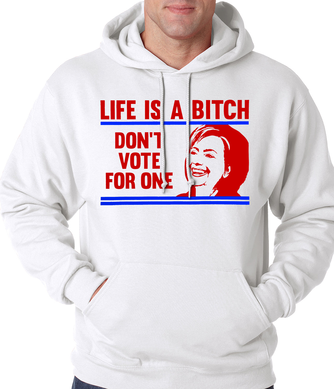 Life is a B*tch, Don't Vote For One Adult Hoodie