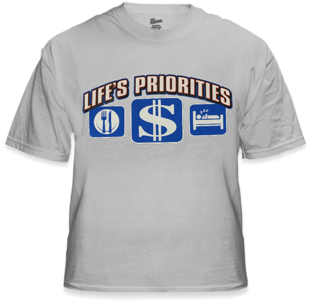 Life's Priorities - Eat, Sleep & Make Money T-Shirt