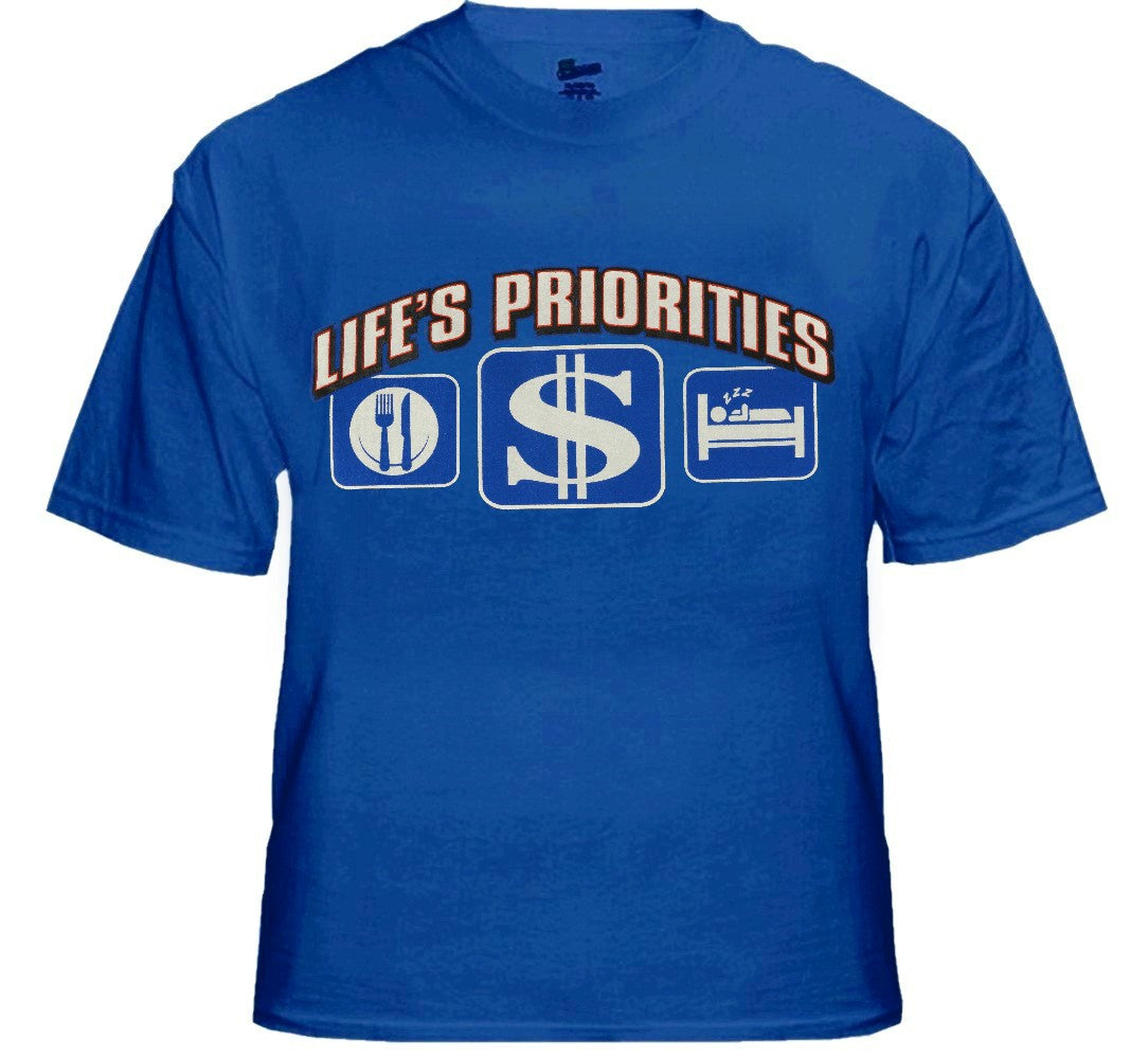 Life's Priorities - Eat, Sleep & Make Money T-Shirt