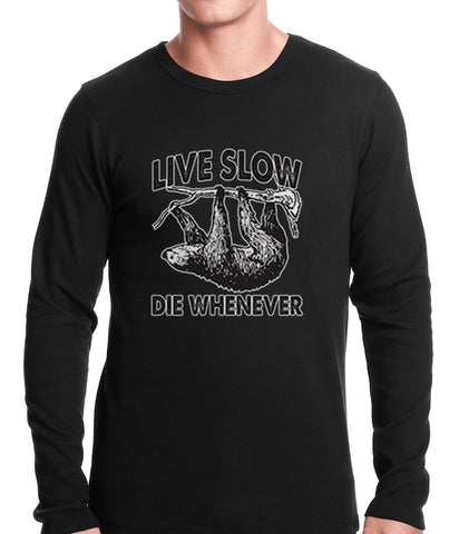 Live Slow, Die Whenever Thermal Shirt
