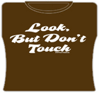 Look But Don't Touch Girls T-Shirt
