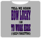 Lucky To Work Here T-Shirt