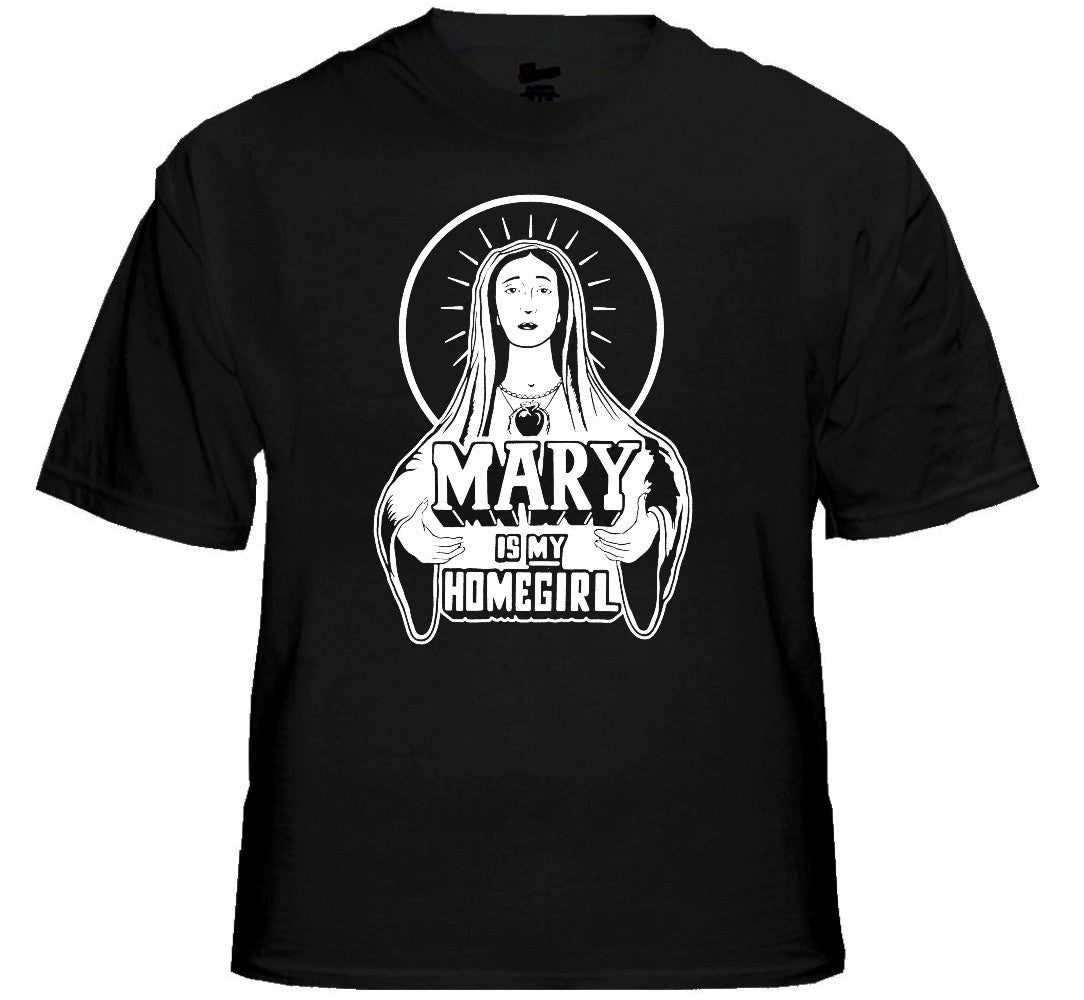 Mary Is My Homegirl Mens T-Shirt