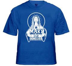 Mary Is My Homegirl Mens T-Shirt