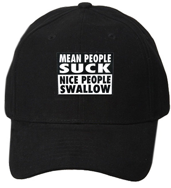 Mean People Suck Nice People Swallow Baseball Hat